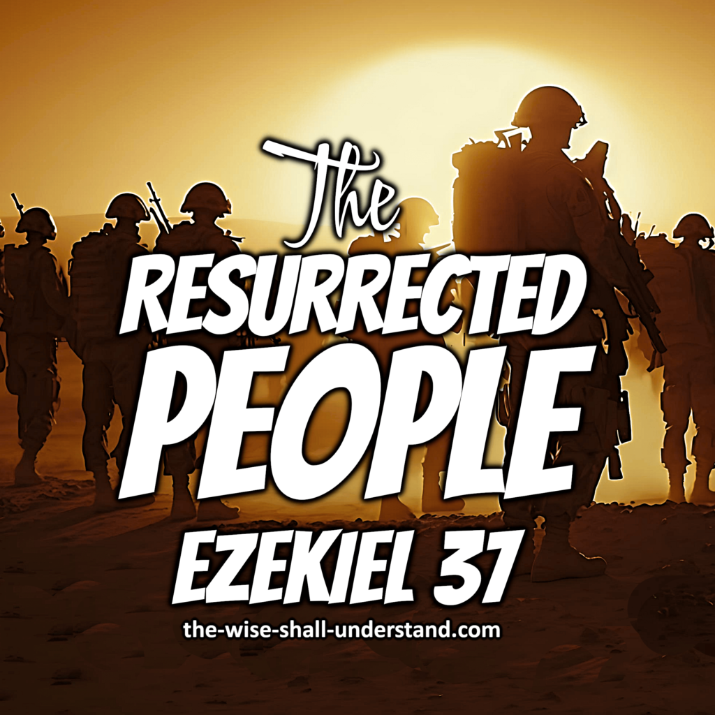 Ezekiel 37: The Resurrected People